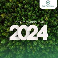 To był rok ochrony przyrody, adaptacji lasów do zmian klimatu i trudnego dialogu społecznego